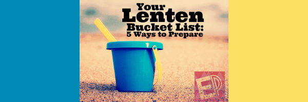 Lenten Bucket List Wide Pic